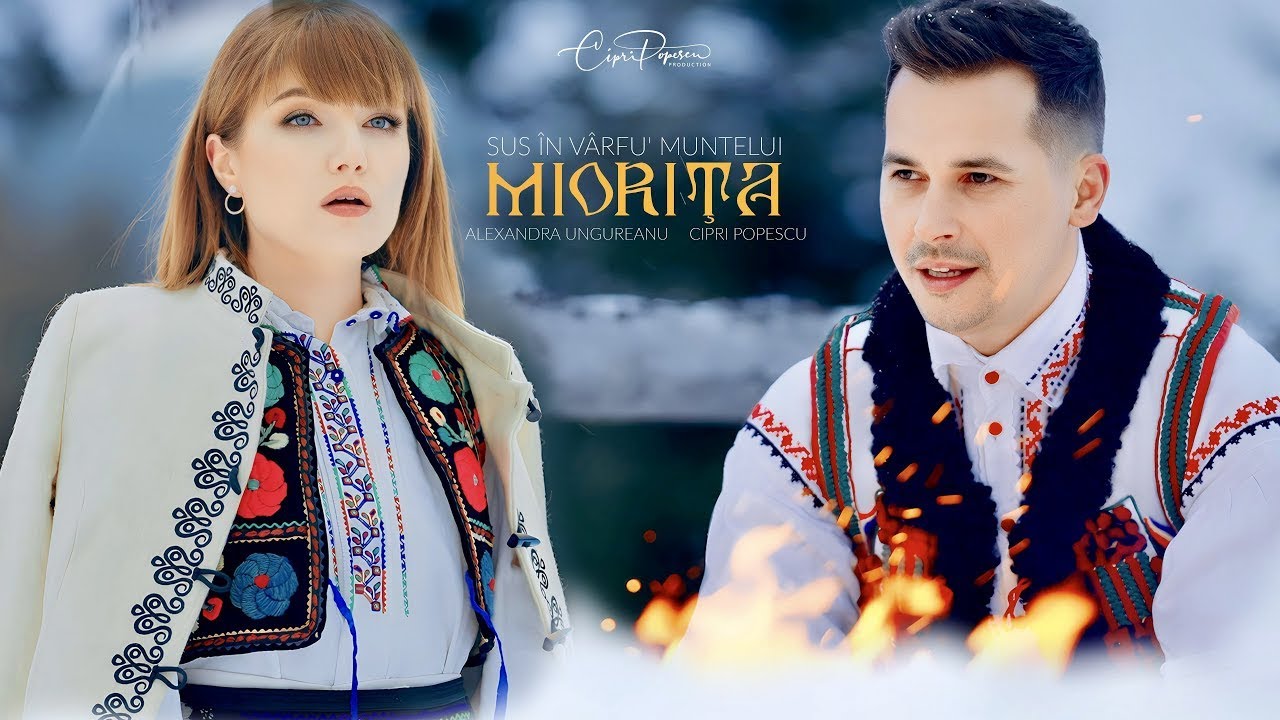 Cipri Popescu x Alexandra Ungureanu - Sus în vârfu' muntelui (MIORIȚA) 🇷🇴🇷🇴🇷🇴