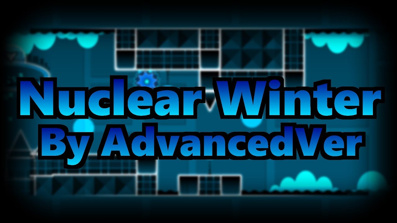 Nuclear Winter (By AdvancedVerTeam) | Geometry Dash Advanced ALPHA