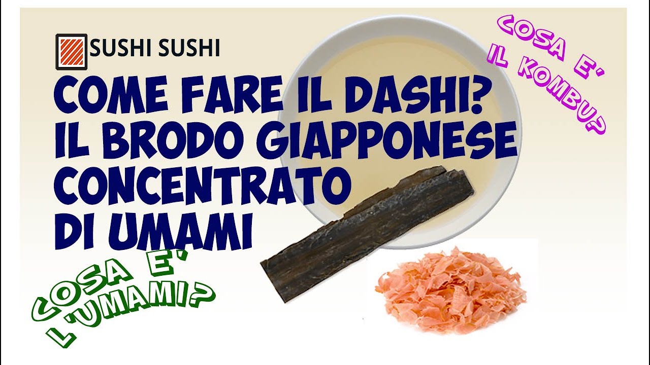 Come fare il Dashi, cosa è l'umami, le alghe kombu e le fettine tonno essiccato