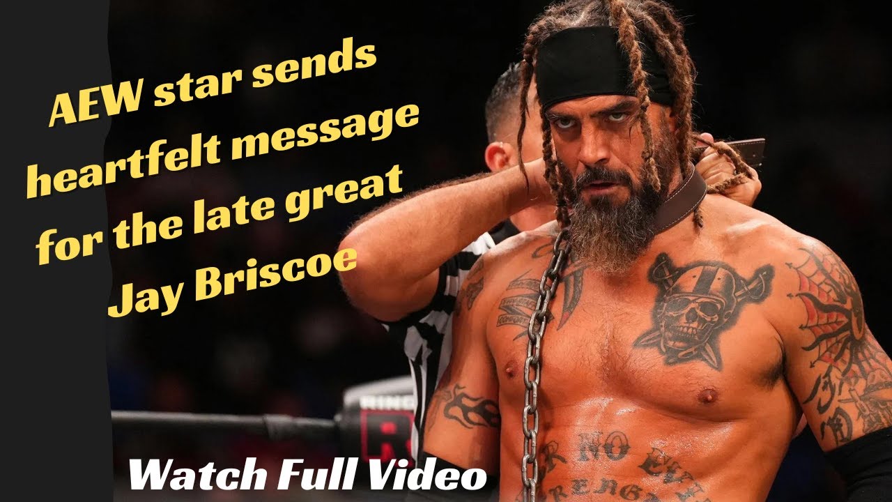 AEW star send heartfelt message for the late Jay Briscoe.