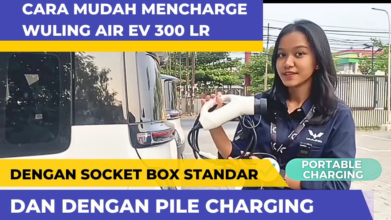 ‼️CARA CHARGE WULING AIR EV ‼️Dengan Charging Potable Dan Pile Charging Pada Air EV 300 LR