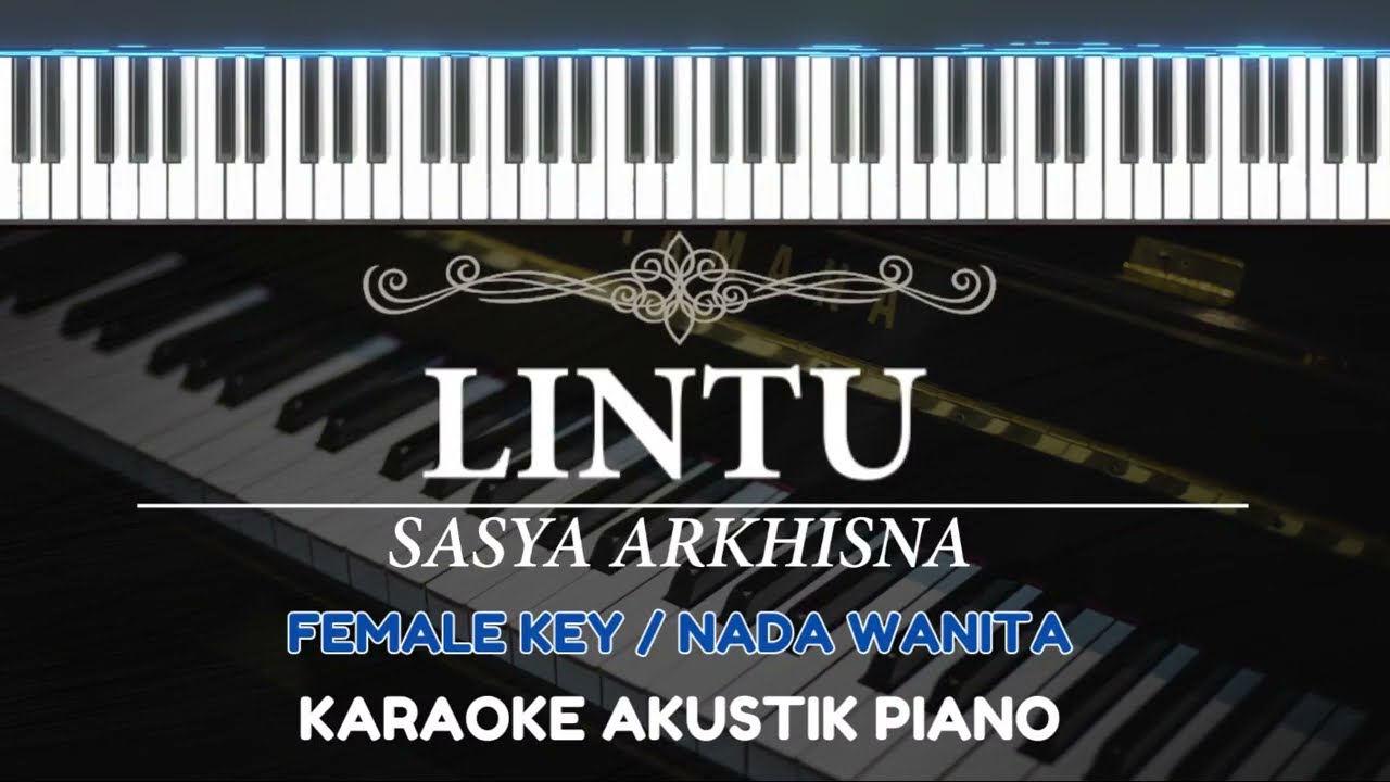 Lintu - Sasya Arkhisna ( FEMALE KEY - Karaoke Piano )