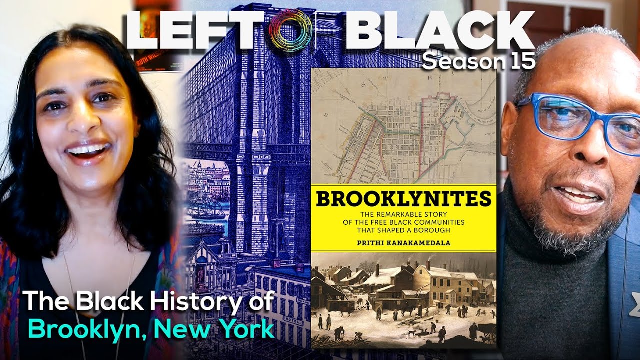 Left of Black | The Black History of Brooklyn, New York with Public Historian Prithi Kanakamedala