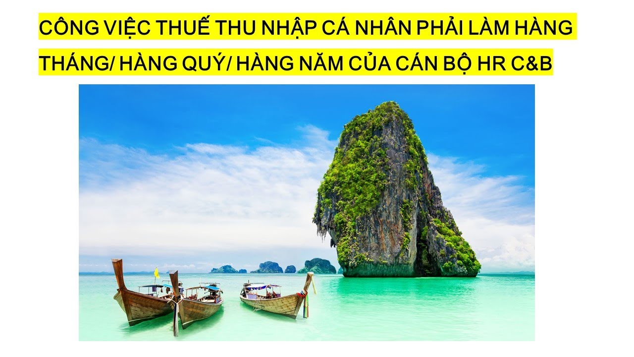 Hành chính nhân sự_Bài 91_CÔNG VIỆC THUẾ THU NHẬP CÁ NHÂN PHẢI LÀM HÀNG THÁNG/QUÝ/NĂM CỦA HR C&B