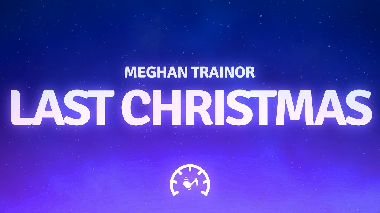Meghan Trainor - Last Christmas (Lyrics)