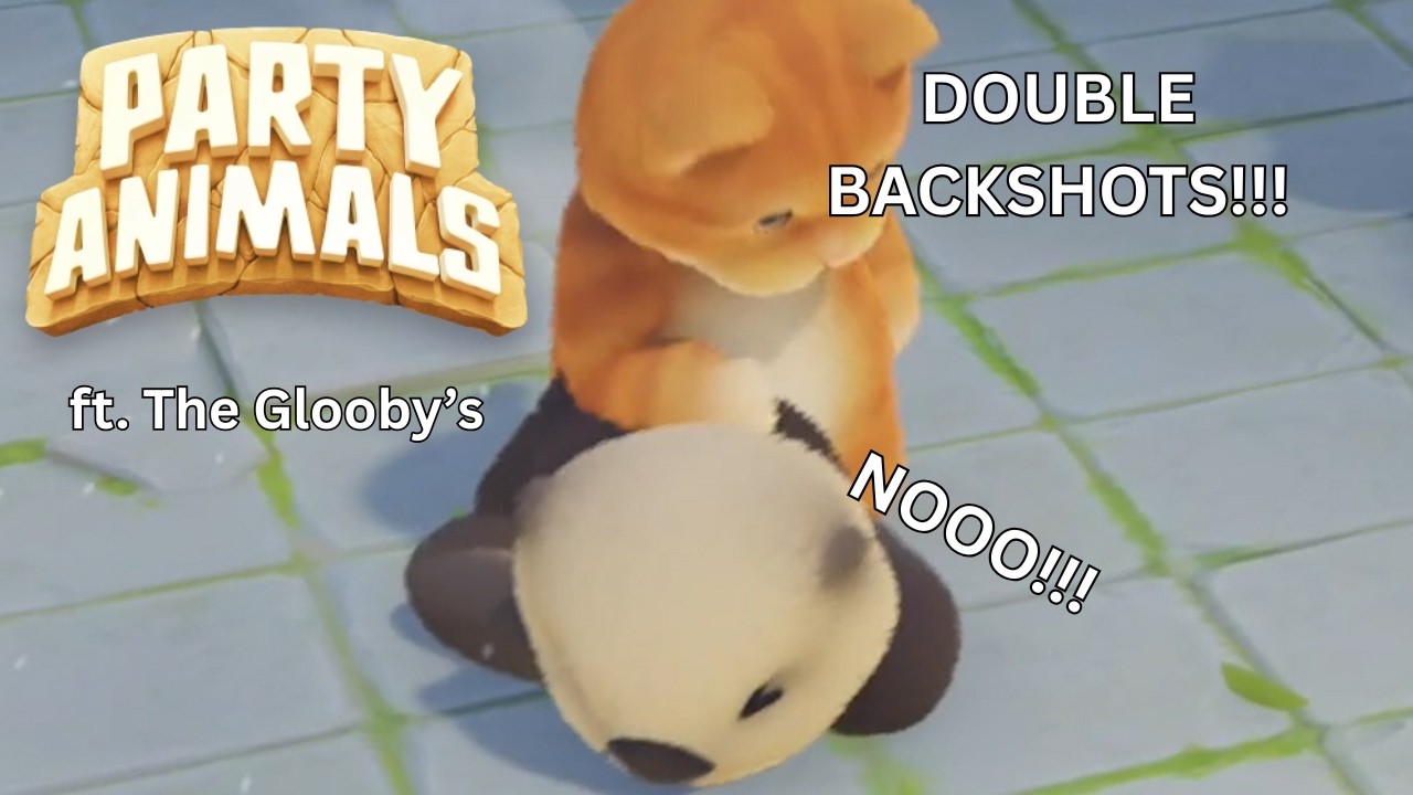 Double Backshots | Party Animals w/ Gloobys