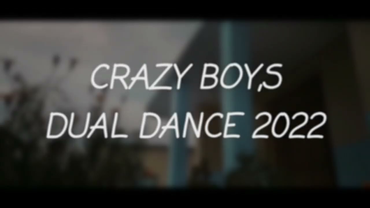 #CRAZY BOY,S DUAL DANCE 2022(MP4)...