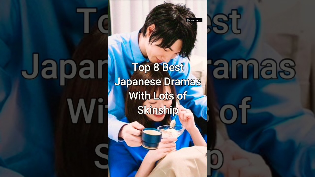 Top 8 Best Jdrama With Lots of Skinship 