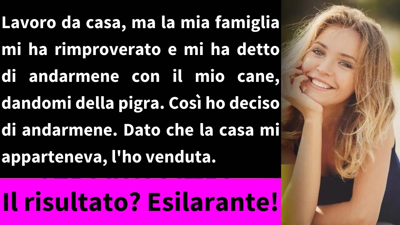 Sono stato cacciato Non preoccuparti! Ho venduto la casa ed è successo qualcosa di incredibile