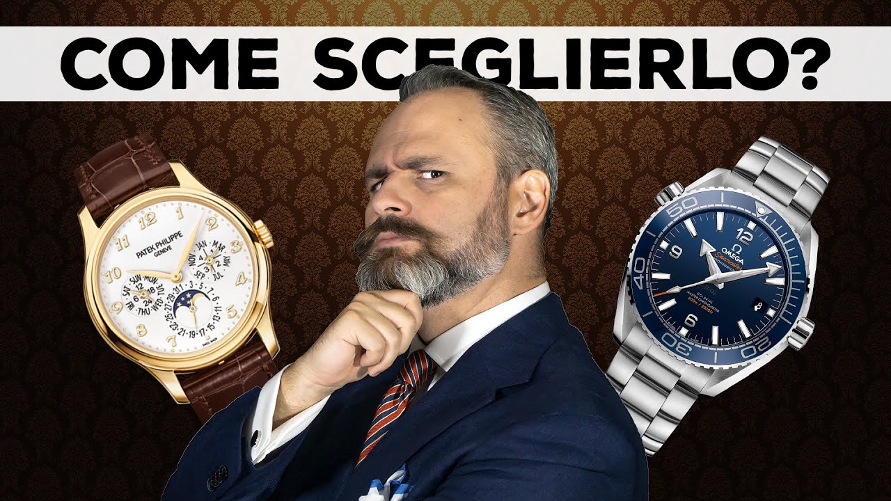 Come SCEGLIERE L'OROLOGIO perfetto per ogni occasione