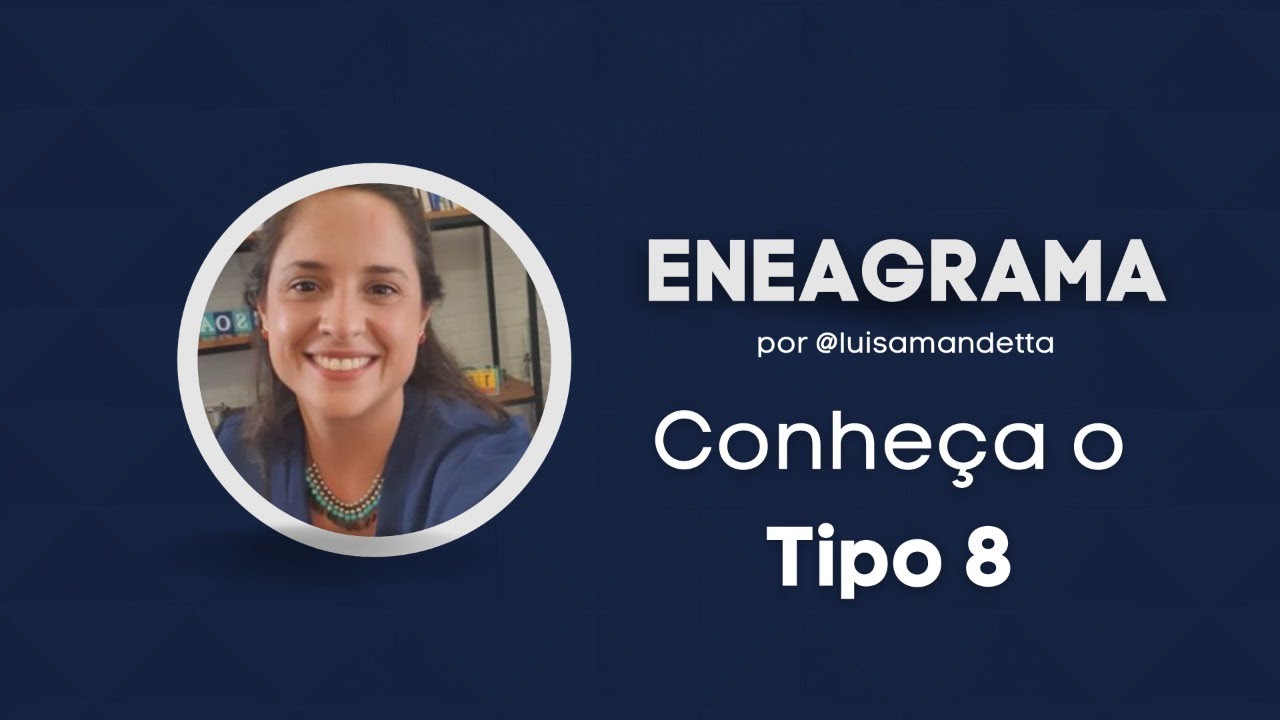 Conheça o TIPO 8 do ENEAGRAMA | Luisa Mandetta