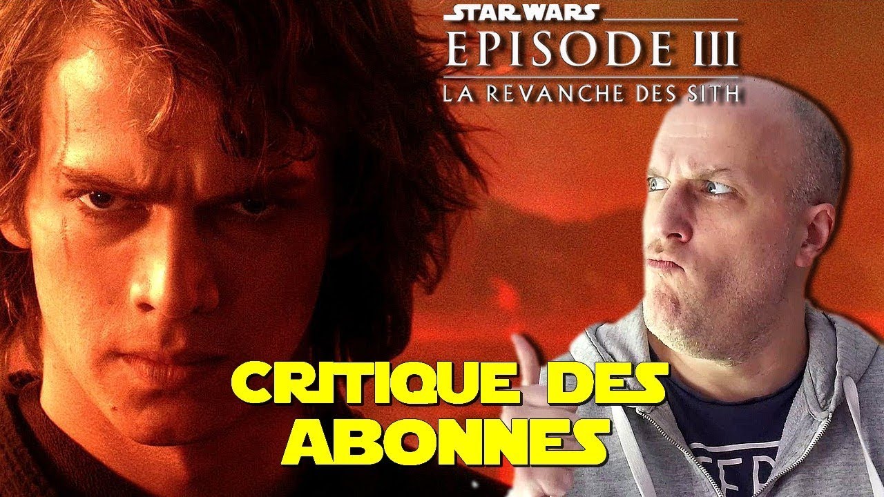 STAR WARS - LA REVANCHE DES SITH - CRITIQUE DES ABONNES #3