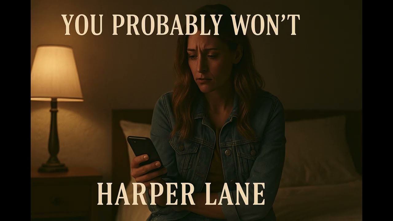 You Probably Won’t | Harper Lane | Sad Country Song About Letting Go