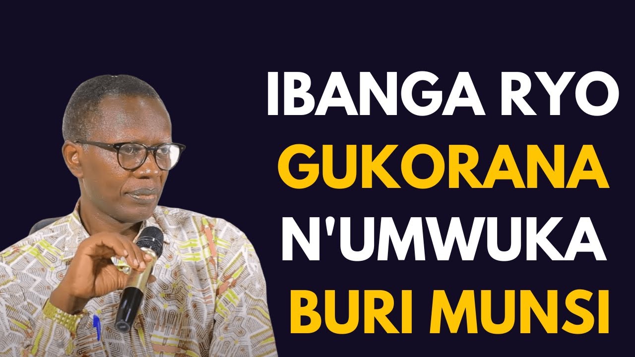 IBANGA RYO GUKORANA N'UMWUKA BURI MUNS || INYIGISHO YA Past  Antoine RUTAYISIRE