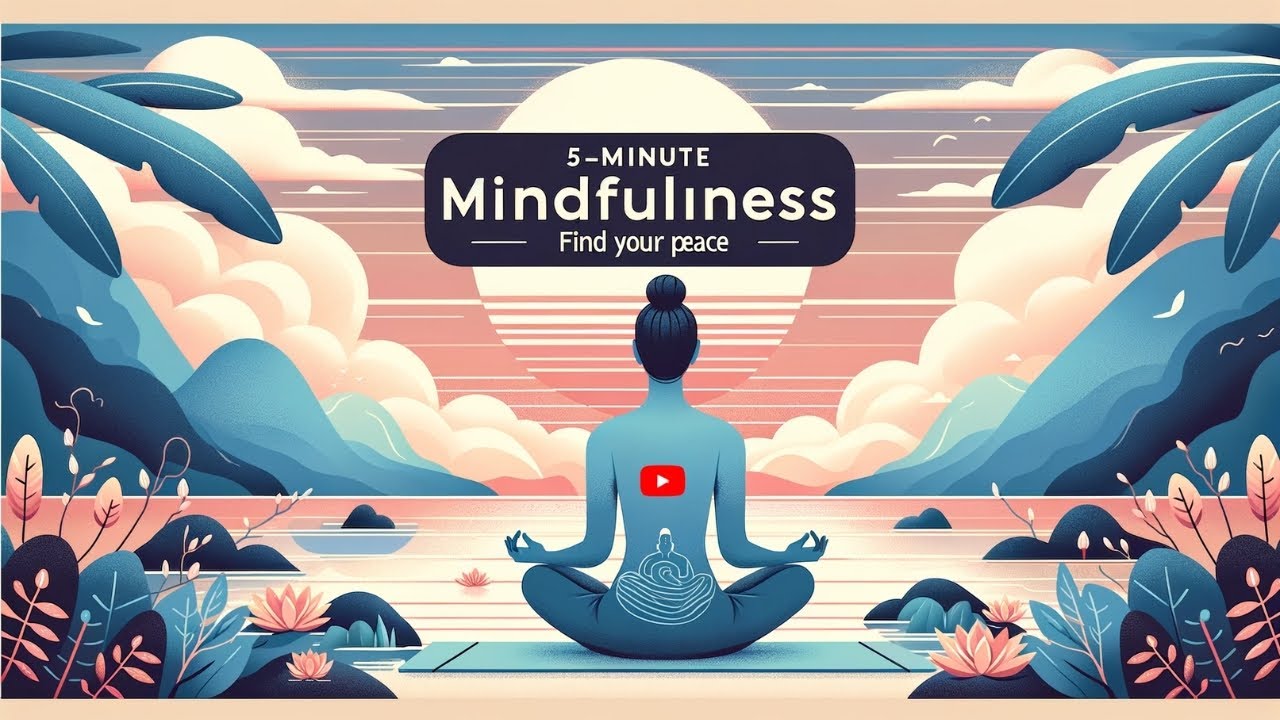 Embracing Calm: 5 Minutes to Mindfulness & Meditation