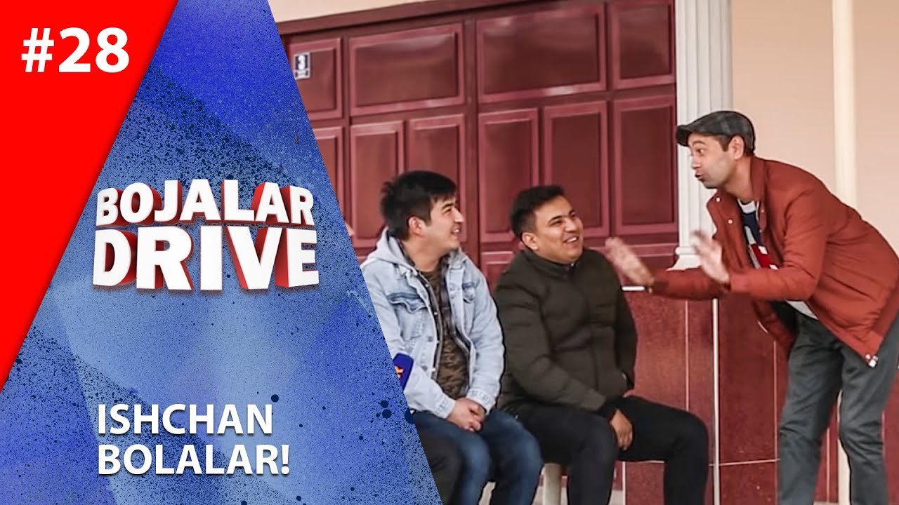 Bojalar Drive 28-son  Ishchan bolalar!
