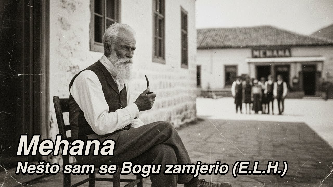 Mehana - Nešto sam se Bogu zamjerio (E.L.H.)