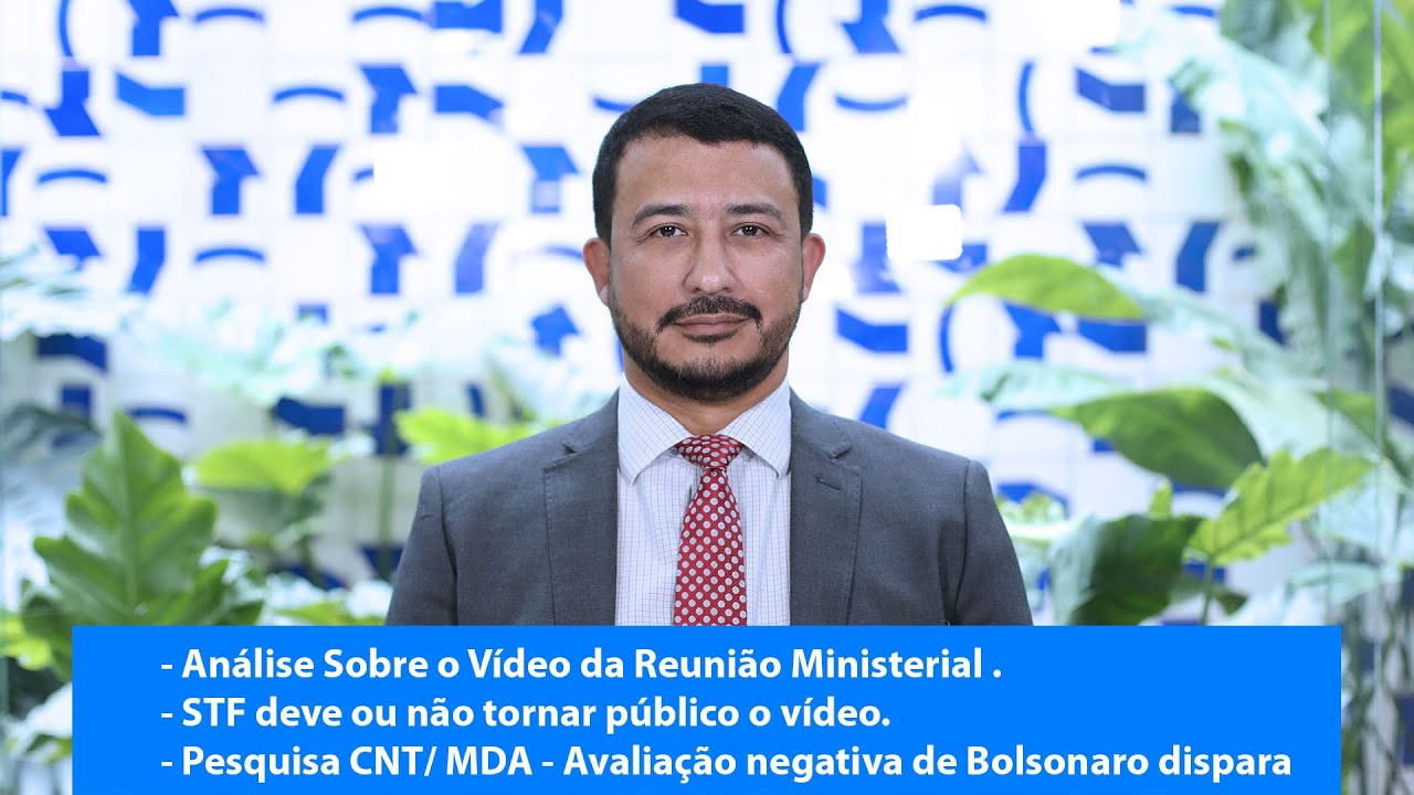 Reunião Ministerial, STF e Avaliação Negativa de Bolsonaro - #3 Análise dos Fatos