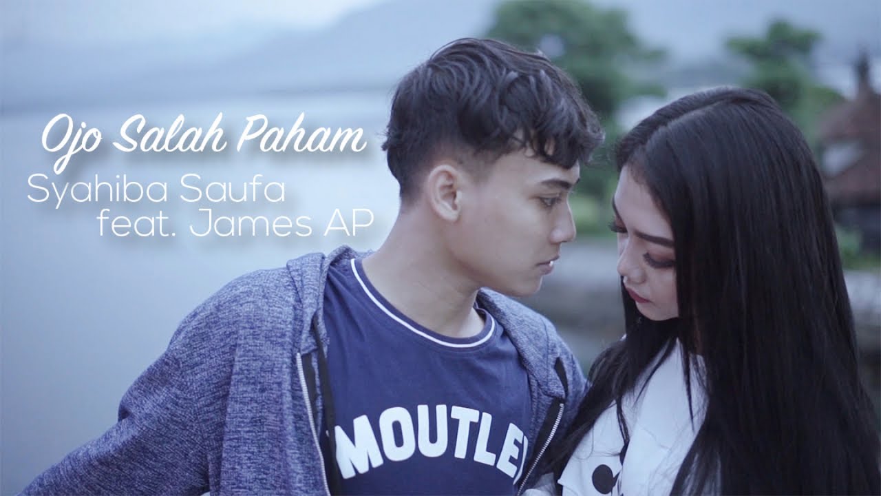 Syahiba Saufa Ft. James AP - Ojo Salah Paham (Official Music Video)