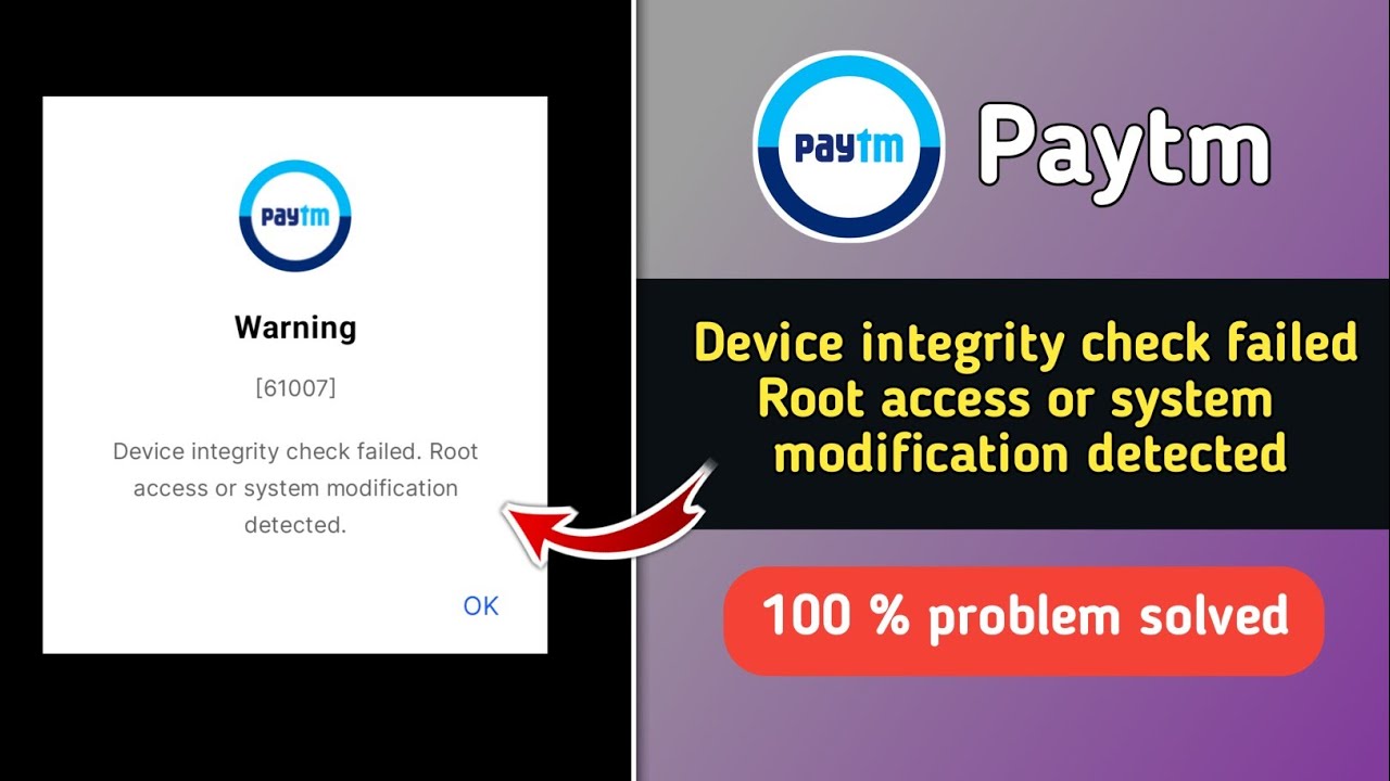 Paytm Warning 61007 |Paytm Device Integrity Check Failed Root Access or System Modification Detected