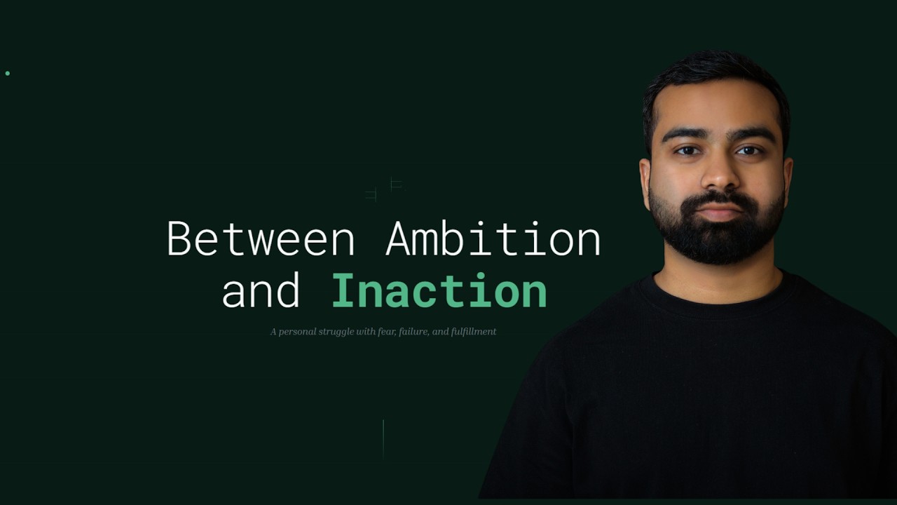 Between Ambition and Inaction: A Personal Struggle with Fear, Failure, and Fulfillment