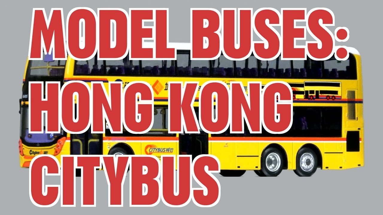 Model Buses: Hong Kong Citybus