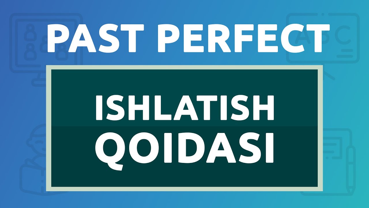 Past Perfect Tense (oʻtgan tugallangan zamon)