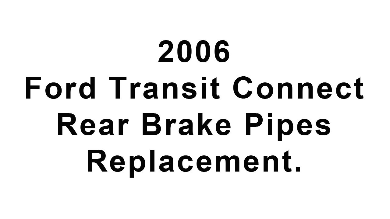 2006 Transit Connect Rear Brake Pipes Replacement.