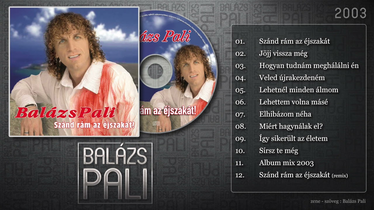 Balázs Pali - Szánd rám az éjszakát ( 2003 Full Album)