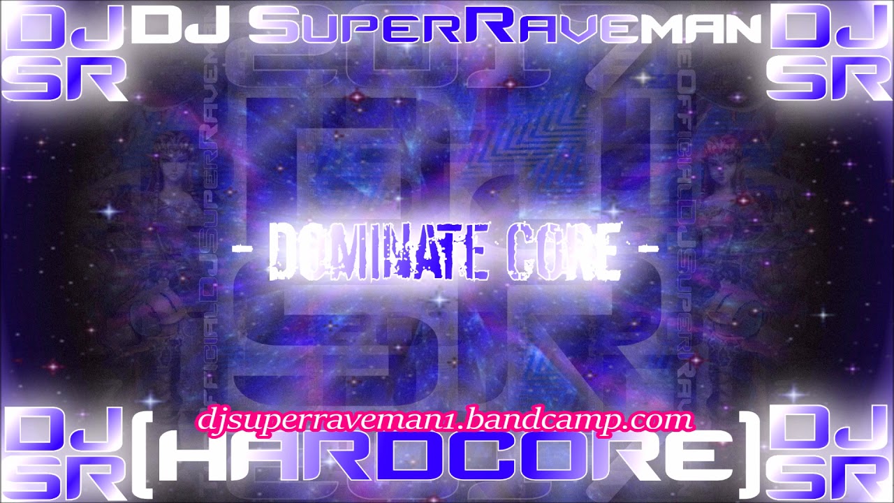 DJ SuperRaveman - Dominate Core