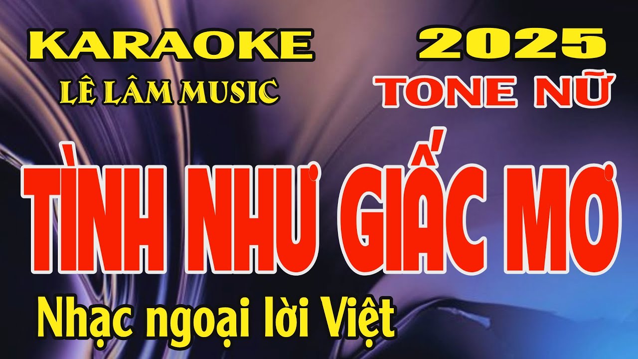 Karaoke Tình Như Giấc Mơ Tone Nữ ( Cm ) Lê Lâm Music