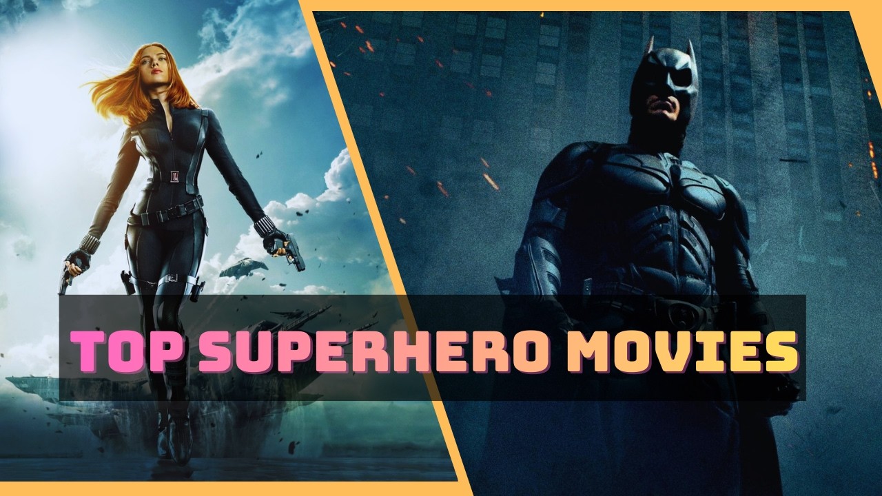 Top 12 Greatest Superhero Movies of All Time You Must Watch