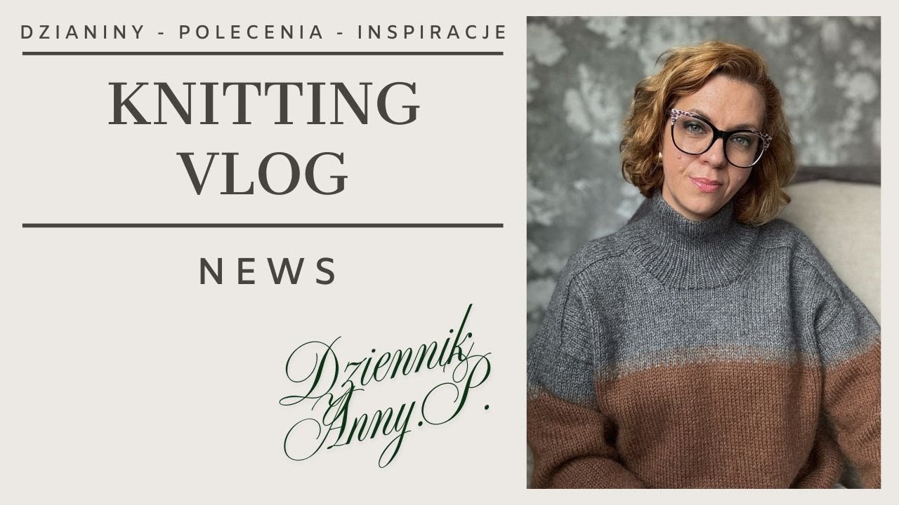 Knitting Vlog NEWS: Co Teraz Dziergam? 🌿 Włóczki, Inspiracje, Polecenia! Dziennik Anny P