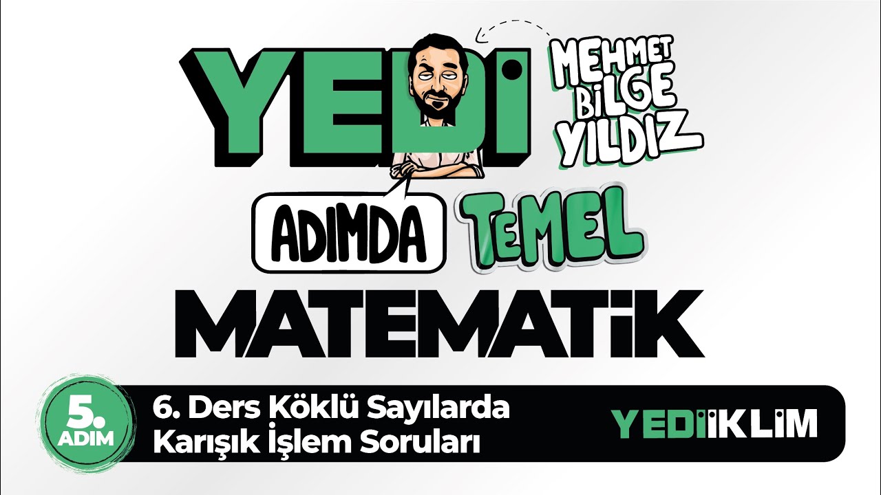Yedi Adımda Temel Matematik Tyt-Kpss-Ales-Dgs 5. Adım 6. Ders Köklü Sayılarda Karışık İşlem Soruları