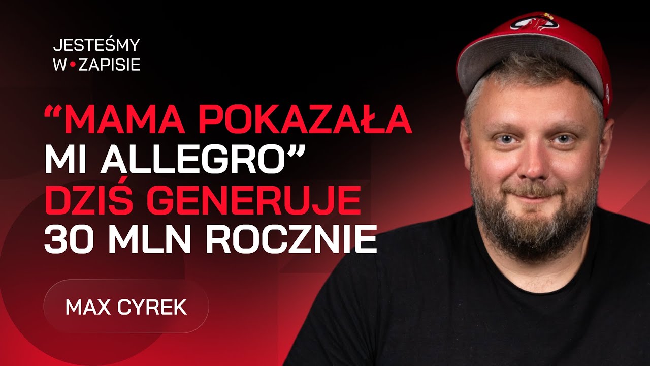 Od robienia stron za 300 zł do 30 milion&oacute;w rocznie w holdingu - Max Cyrek (Cyrek Digital)