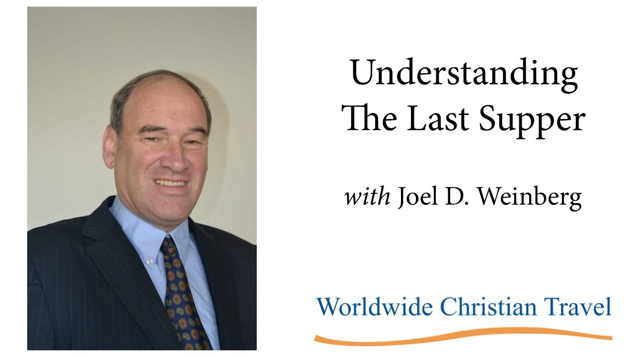 Understanding The Last Supper, with Joel D. Weinberg