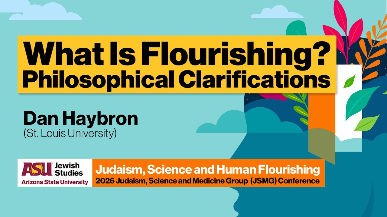 What Is Flourishing? Philosophical Clarifications. Dan Haybron | Session 1 - JSMG 2026