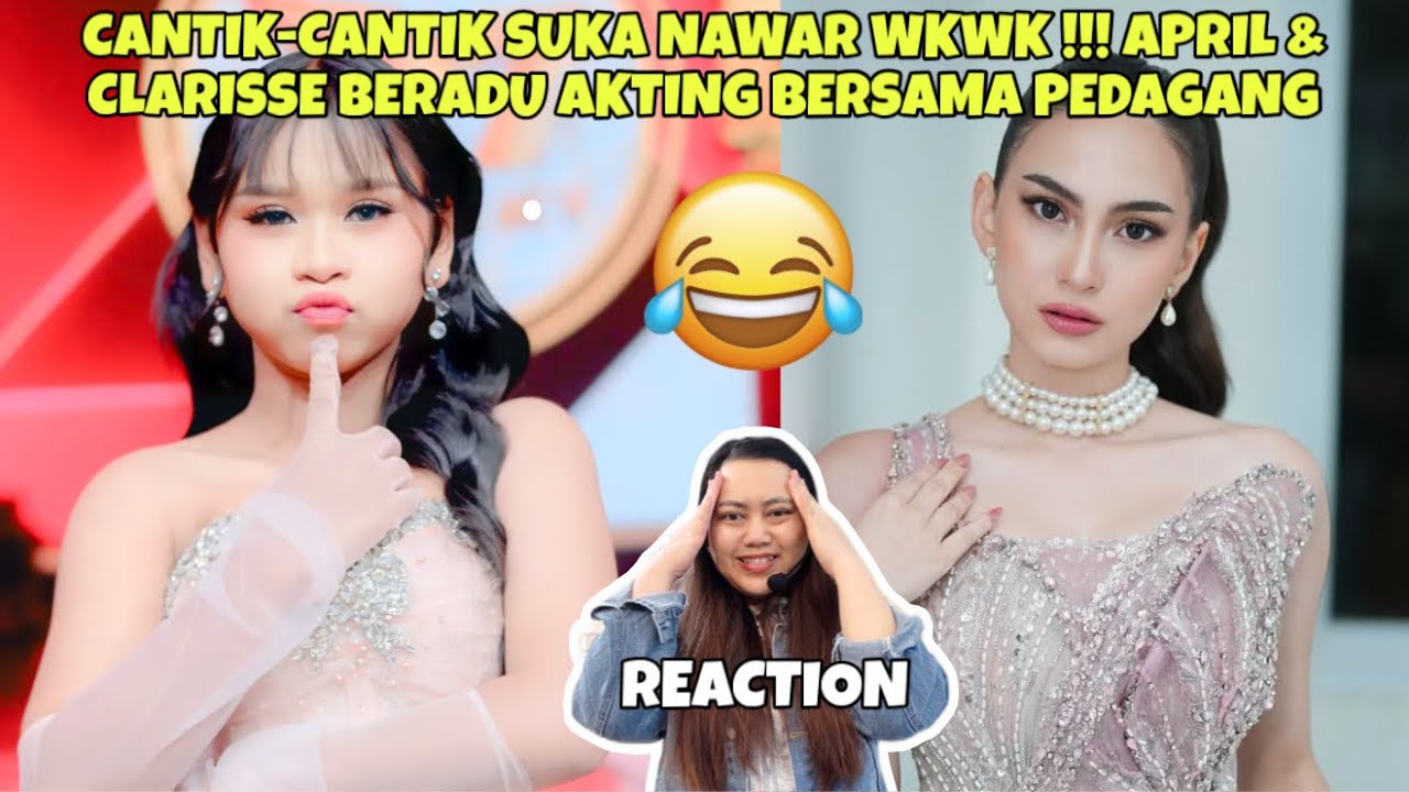 CANTIK-CANTIK SUKA NAWAR WKWK !!! APRIL & CLARISSE BERADU AKTING BERSAMA PEDAGANG (REACTION)