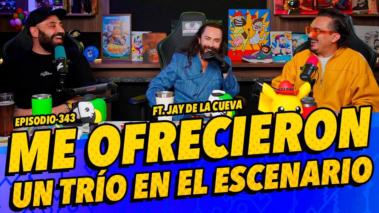 Episodio 343 - Me ofrecieron un trío en el escenario ft. Jay de la Cueva