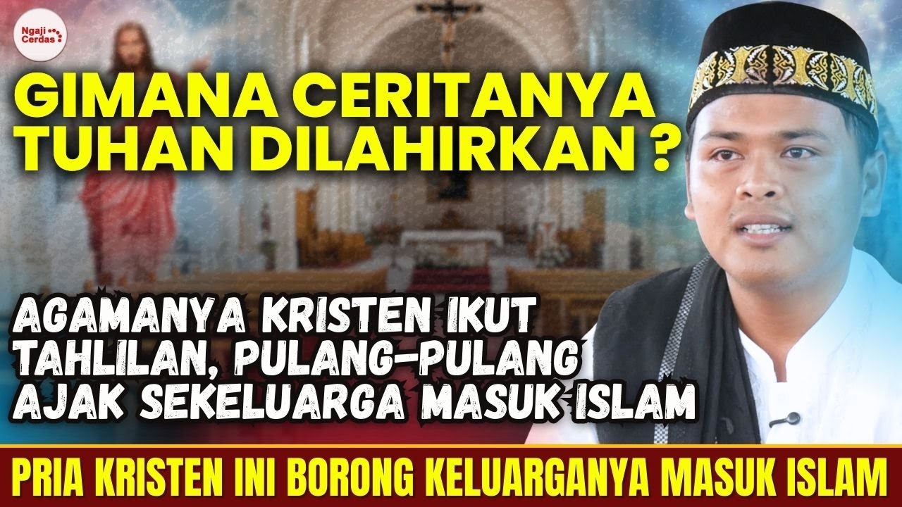 CERDASNYA PRIA INI, GIMANA CERITANYA TUHAN DILAHIRKAN, SEBELUM DILAHIRKAN SIAPA TUHANYA?