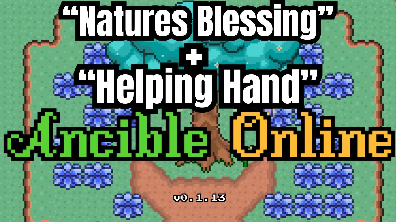 Ancible Online: Natures Blessing + Helping hand!