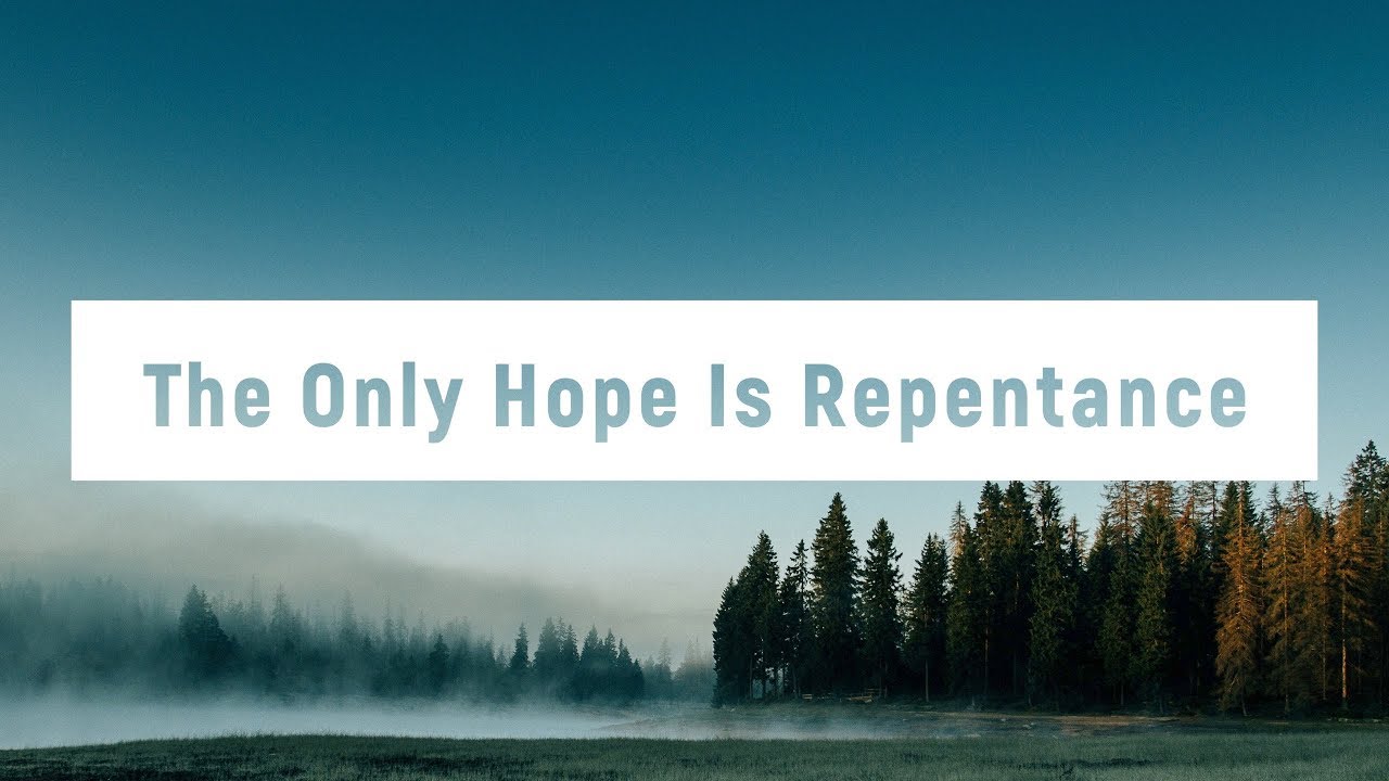 The Only Hope Is Repentance (David Wilkerson)