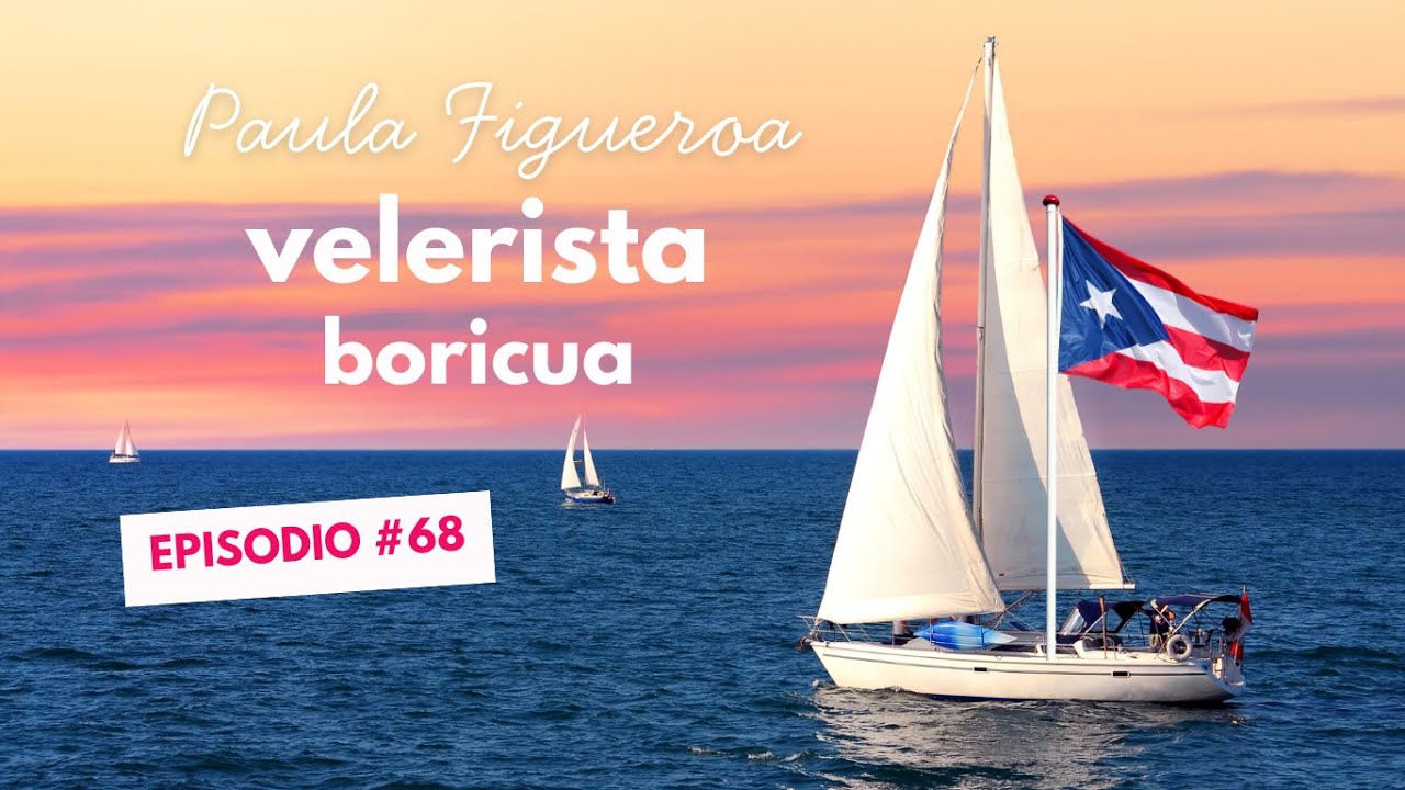 Paula Figueroa: velerista puertorriqueña que navega rumbo a sus sueños