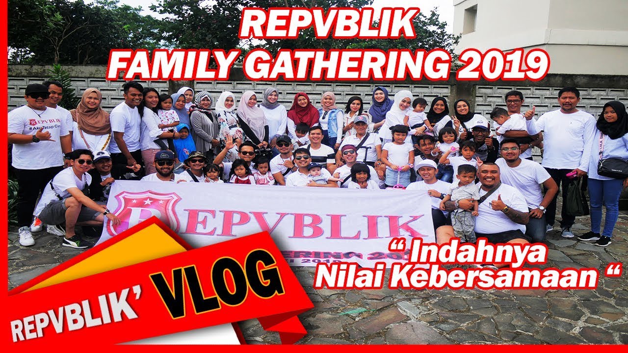 REPVBLIK - FAMILY GATHERING 2019, INDAHNYA SEBUAH KEBERSAMAAN..FAMILY DAY!