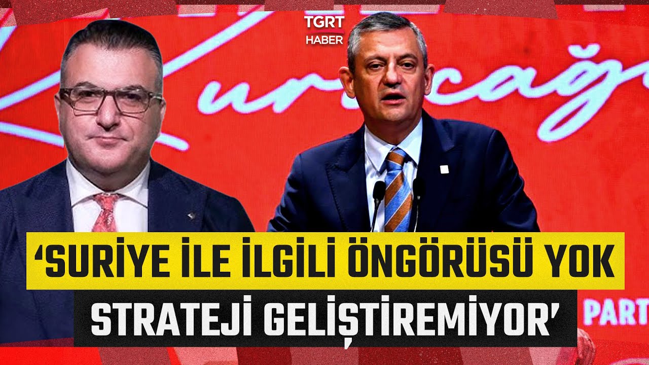 Cem Küçük’ten Özgür Özel’e Suriye Çıkışı! “YPG Hakkında Açıklaması Var Mı?” - TGRT Haber