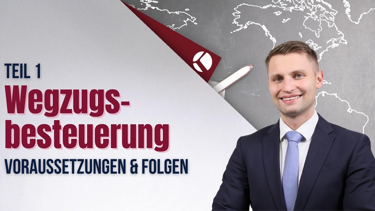 Wegzugsbesteuerung Teil 1 Voraussetzungen und Folgen