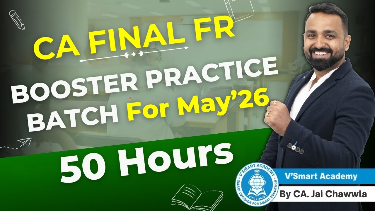 Stuck at 30–50 in CA Final FR? Here’s the Solution | Booster Practice Batch | By CA. Jai Chawwla