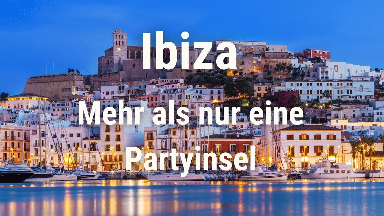 Ibiza: Mehr als nur eine Partyinsel