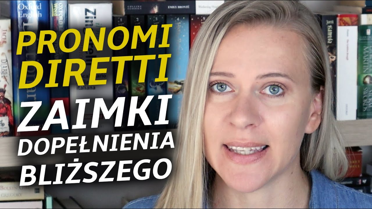 Pronomi diretti. Dopełnienie bliższe. #58