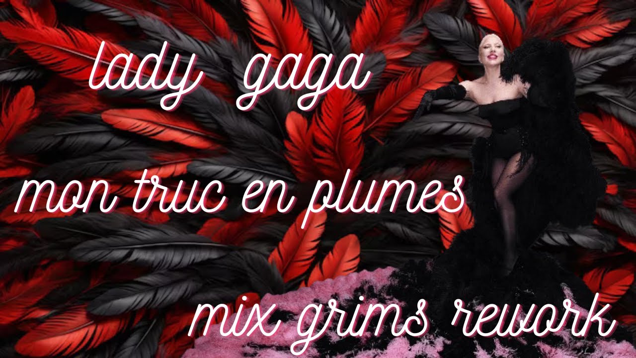 Lady Gaga - Mon Truc en Plumes ( JO 2024 Grims Remix Rework )